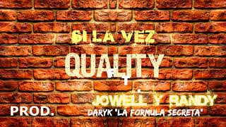Quality - Si La Vez Ft. Jowell y Randy Prod. Daryk &quot;La Formula Secreta&quot;