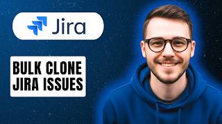 How To Bulk Clone Jira Issues [2026 Guide] Wealth
