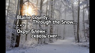 GTA V Online. Blaine County. Through the Snow... / Округ Блейн. Сквозь снег...