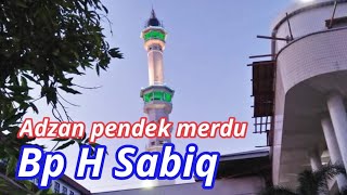 Adzan pak sabiq || Adzan pendek irama khas