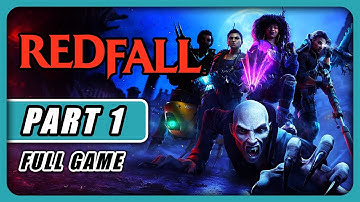 REDFALL Gameplay Walkthrough Part 1 Xbox Series X - No Commentary