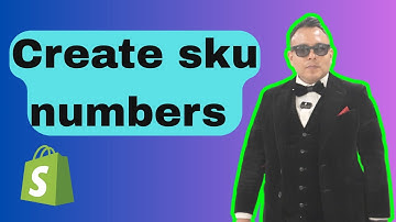 How to create sku numbers for shopify 2025