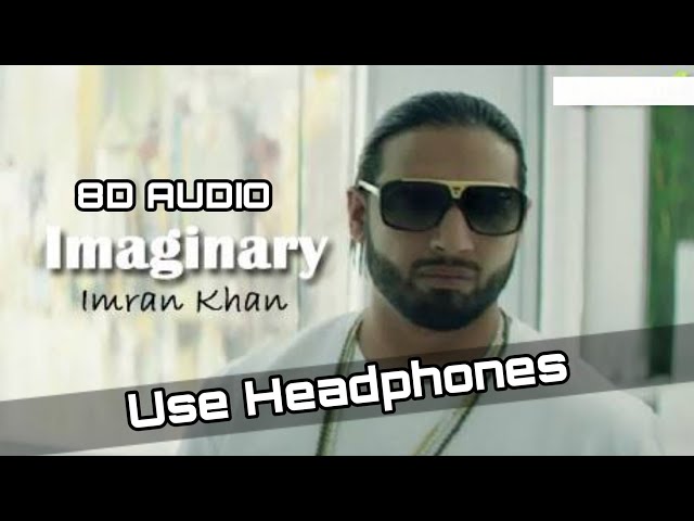 Imran Khan - Imaginary 8D AUDIO 🎧 Use Headphone 🎧 class=
