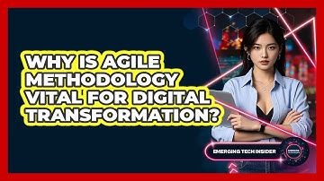 Why Is Agile Methodology Vital For Digital Transformation? - Emerging Tech Insider