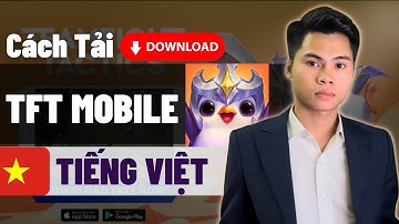 Cách Tải TFT Mobile Tiếng Việt