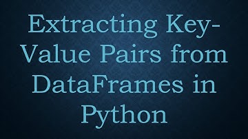 Extracting Key-Value Pairs from DataFrames in Python