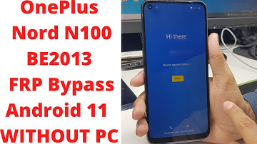 OnePlus Nord N100 BE2013 FRP Bypass Android 11 | oneplus nord n100 frp bypass | OnePlus FRP Bypass
