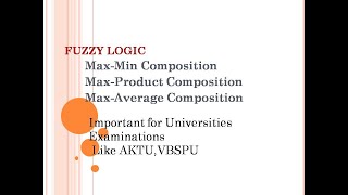 Fuzzy Logic||Min-Max Composition, Max-Product Composition,Max-Average Composition#fuzzylogic