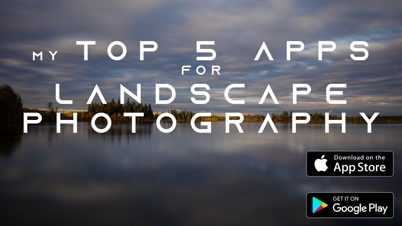 My TOP 5 APPS for LANDSCAPE PHOTOGRAPHY | APPS to help your LANDSCAPE PHOTOGRAPHY