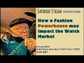 How a Fashion Powerhouse May Impact the Watch Marke