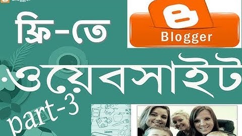 Build, Make free Blogger Website, Bangla Tutorial [ Part 3 of 4 ], Bangla Tech Hub