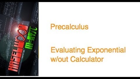 Precalculus - 3.3 Notes Example 3: Evaluating Exponential w/out Calculator