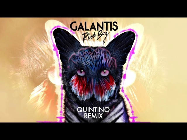 Galantis - Rich Boy Quintino Remix