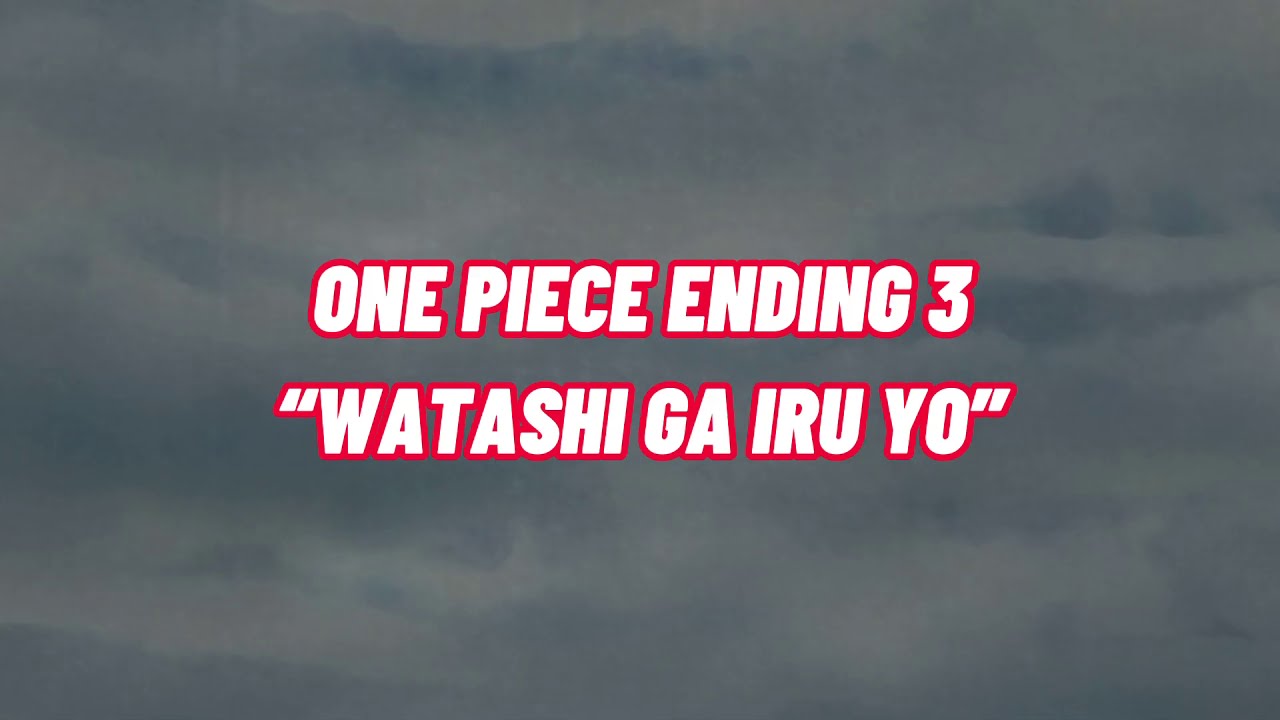 ONE PIECE ENDING 3”WATASHI GA IRU YO” SUB ESPAÑOL