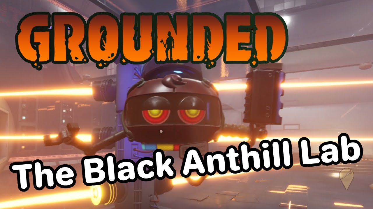 Grounded Navigating the Black Anthill Lab YouTube