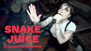 Blackwater Drowning - Snake Juice (Official Video)