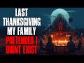 &quot;Last Thanksgiving, My Family Pretended I Didn&#39;t Exist&quot; Creepypasta