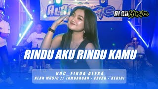 RINDU AKU RINDU KAMU || FIRDA ALEXA || ALAN MUSIC ~ COVER VERSION