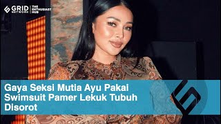 Gaya Seksi Mutia Ayu Pakai Swimsuit Pamer Lekuk Tubuh Disorot