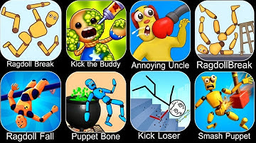 Ragdoll Dummy,Ragdoll Break,Kick the Buddy,Annoying Uncle Punch,Kick Loser,Smash Puppet,Ragdoll Game