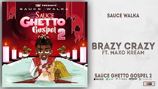 Sauce Walka - Brazy Crazy Ft. Maxo Kream (Sauce Ghetto Gospel 2)