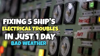 Fixing 5 SHIP'S ELECTRICAL TROUBLES IN JUST 1 DAY DUE TO HEAVY WEATHER