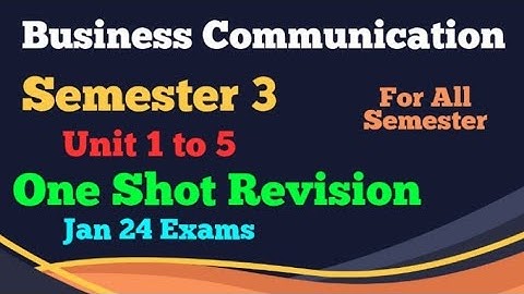 Business Communication l One Shot Revision l Unit 1 to 5 l Semester 3 Jan 24 Exams Delhi University