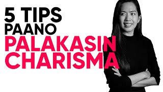 5 TIPS Para Palakasin Ang Charisma Mo | How To Be Charismatic