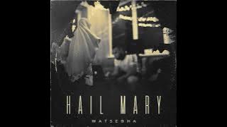 Watsebha - Hail Mary