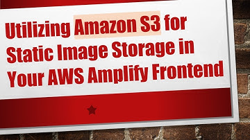 Utilizing Amazon S3 for Static Image Storage in Your AWS Amplify Frontend