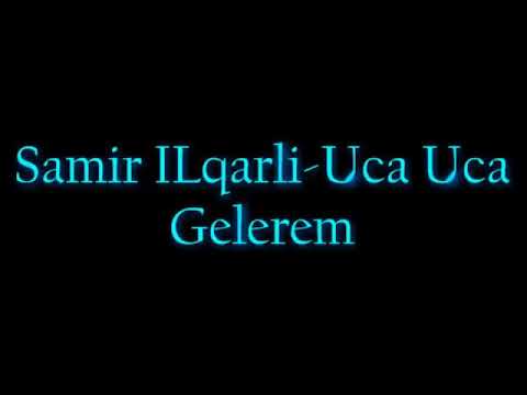 SAMIR ILQARLI UCA UCA GELEREM 2014 СКАЧАТЬ БЕСПЛАТНО SAMIR ILQARLI UCA UCA GELEREM 2014 СКАЧАТЬ БЕСПЛАТНО