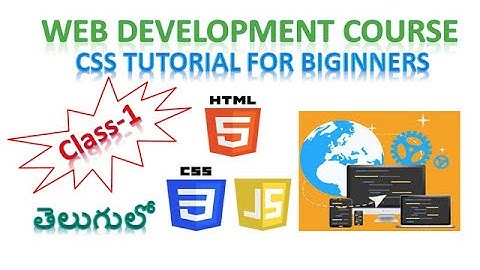CSS COMPLETE TUTORIAL IN TELUGU | Cascading Style Sheets | CSS Introduction -  CLASS-1