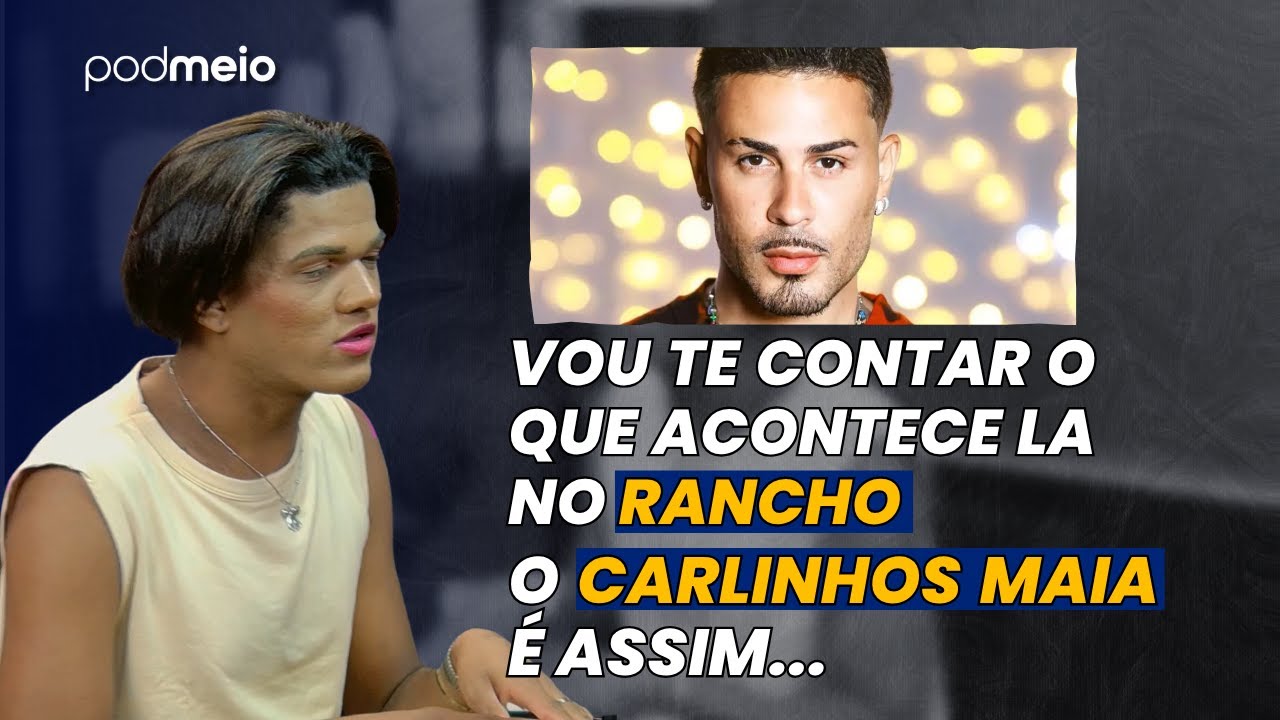 KAUANE CINDERELA ABRE O JOGO SOBRE CARLINHOS MAIA E O RANCHO DO MAIA | Cortes do Entretêcast