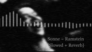 Sonne ~ Ramstein {Slowed + Reverb}
