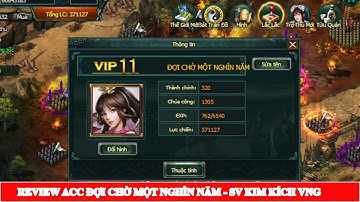 REVIEW ACC ĐỢI CHỜ MỘT NGHÌN NĂM - SV KIM KÍCH VNG @HOIUCNGOALONG
