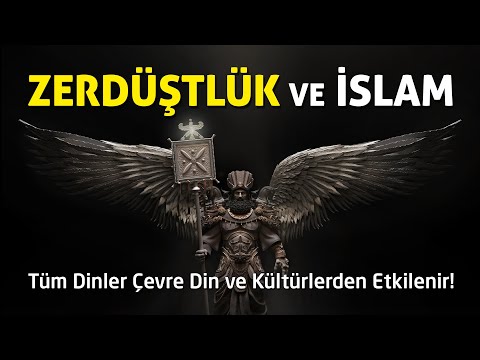 ZERDÜŞTLÜK VE İSLAM (BİR ELMANIN İKİ YARISI)