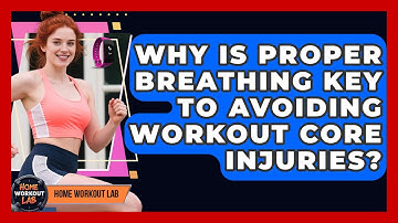Why Is Proper Breathing Key To Avoiding Workout Core Injuries? - Home Workout Lab