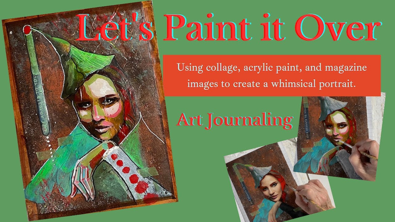Art Journaling: Create a whimsical portrait using magazine images, acrylic paint, and collage