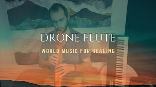 Drone Flute Music for Healing and Meditation - Ancient Sounds and World Music for Relaxation & Sleep