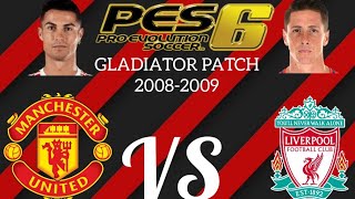 NUEVO PES 6 PC GLADIATOR PATCH 2008-2009 MANCHESTER UNITED VS LIVERPOOL