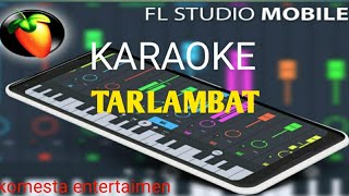 KARAOKE TARLAMBAT  TAPSEL REMIK TERBARU FL STUDIO MOBILE