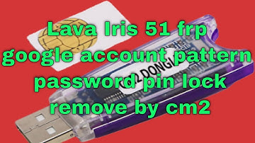 Lava Iris 51 FRP Google Account By cm2 II Lava SPD 8 1 9 0 Boot File II Lava All Lock Remove