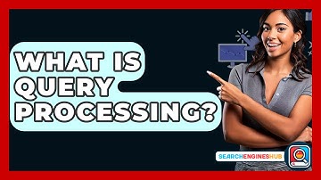 What Is Query Processing? - SearchEnginesHub.com