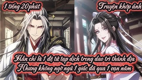 Hắn chỉ là 1 đệ tử tạp dịch trong dao trì thánh địa Nhưng không ngờ ngủ 1 giấc đã qua 1 vạn năm