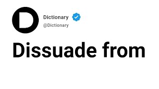 Dissuade from Meaning In English