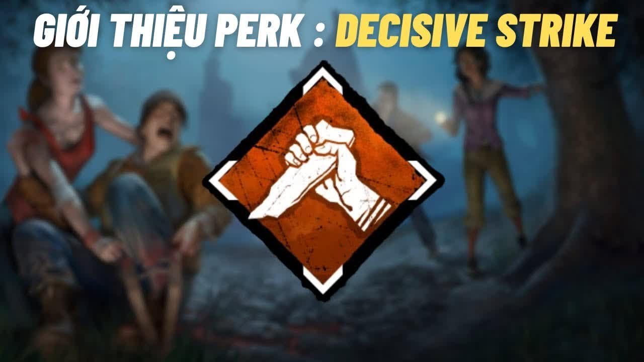 GIỚI THIỆU PERK SURVIVOR DECISIVE STRIKE - DEAD BY DAYLIGHT DBDVN - YouTube