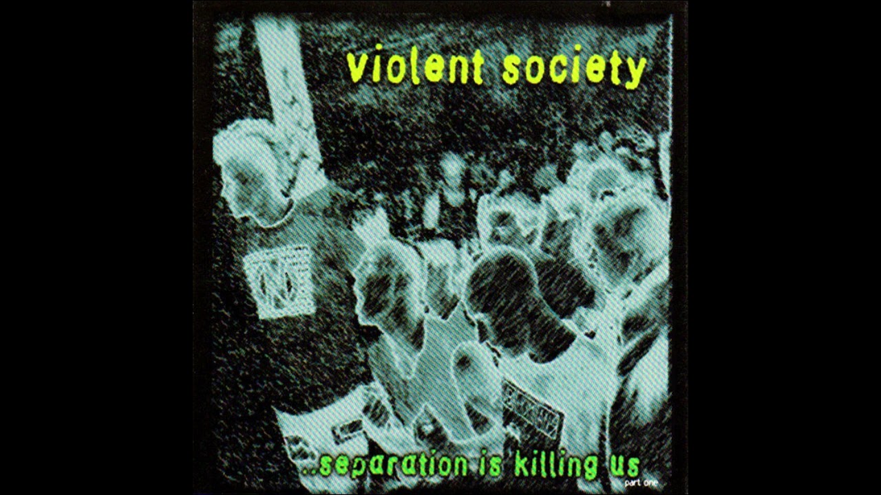 Violent Society - Separation Is Killing Us (1999) [Full Album]