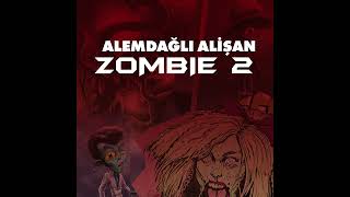 Alemdağlı Alişan - Zombie 2 (HQ) Resimi