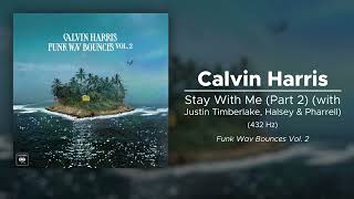 Calvin Harris - Stay With Me (Part 2) (with Justin Timberlake, Halsey & Pharrell) (432 Hz)