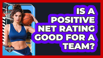 Is a Positive Net Rating Good for a Team?